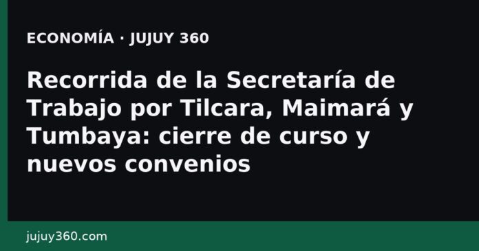 rj360-1783038893-recorrida-de-la-secretaria-de-trabajo-por-tilcara-maimara-y-12f20e Recorrida de la Secretaría de Trabajo por Tilcara, Maimará y Tumbaya: cierre de curso y nuevos convenios
